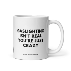 mug that lustige kaffeetasse gaslighting isnt real youre just crazy 325ml.png